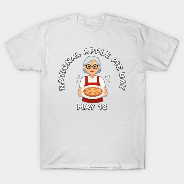 National Apple Pie Day May 13 T-Shirt by AllThingsTees